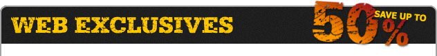 Web Exclusives - Save up to 50 per cent